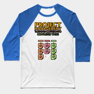 Project Management: Turning Coffee into Completed Tasks | Funny | Development | Management Baseball T-Shirt